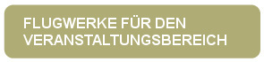 FLUGWERKE FR DEN VERANSTALTUNGSBEREICH